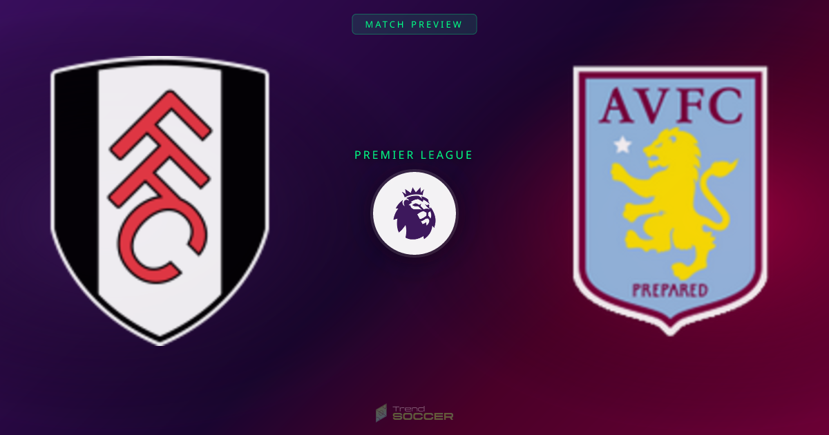 풀럼 vs 아스톤 빌라 프리뷰: 프리미어리그 경기 분석