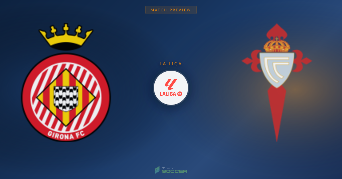 지로나 vs 셀타 비고: 라리가 매치 프리뷰 및 예측