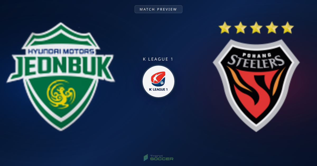 전북 현대 vs 포항 스틸러스 프리뷰: K리그1 경기 분석