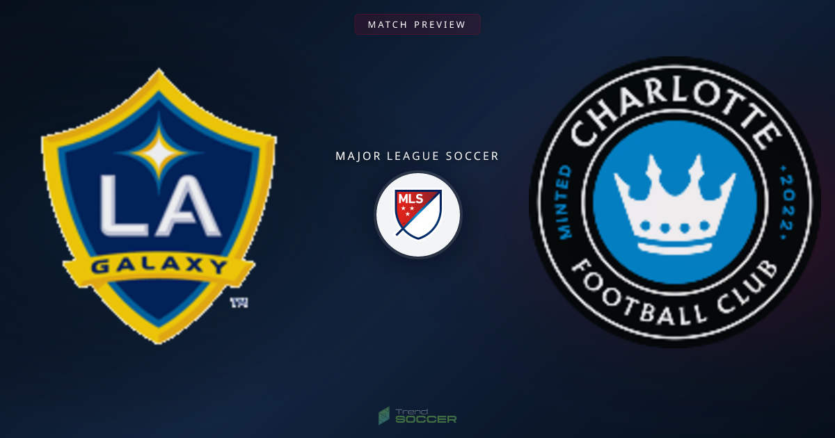 Los Angeles Galaxy vs Charlotte: MLS 매치 프리뷰 및 예측