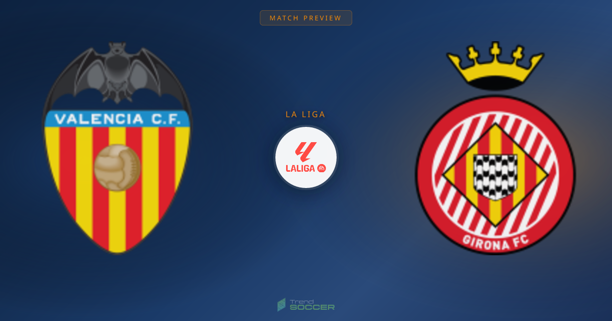 발렌시아 vs 지로나 프리뷰: 라리가 경기 분석